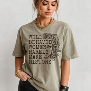 NEW Well Behaved Women Rarely Make History Feminist Medusa Graphic Tee Shirt